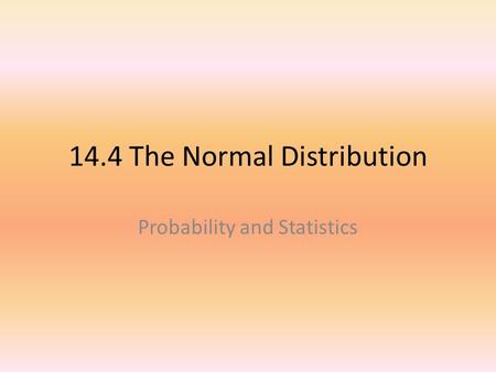14.4 The Normal Distribution