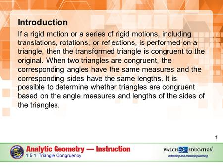 Introduction If a rigid motion or a series of rigid motions, including translations, rotations, or reflections, is performed on a triangle, then the transformed.