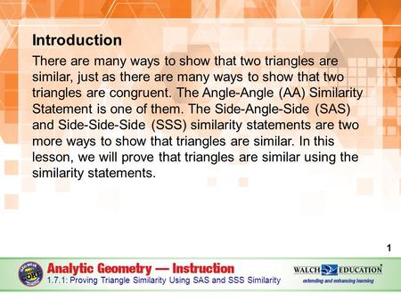 Introduction There are many ways to show that two triangles are similar, just as there are many ways to show that two triangles are congruent. The Angle-Angle.