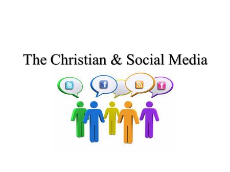 The Christian & Social Media. The Christian & the World John 17:14-16 Positive: we are not to be taken “from the world” – influence Negative: we are “not.