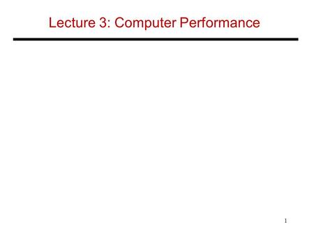 Lecture 3: Computer Performance