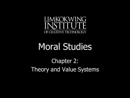 Moral Studies Chapter 2: Theory and Value Systems.