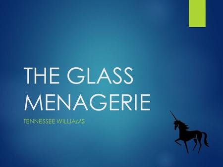 THE GLASS MENAGERIE TENNESSEE WILLIAMS. BACKGROUND  Tennessee Williams born Thomas Lanier Williams in 1911, Mississippi.  His mother, Edwina Dakin,