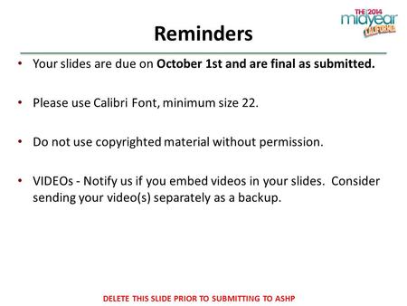 Reminders Your slides are due on October 1st and are final as submitted. Please use Calibri Font, minimum size 22. Do not use copyrighted material without.