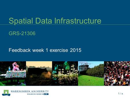 1 / x Spatial Data Infrastructure GRS-21306 Feedback week 1 exercise 2015.