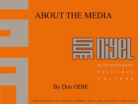 ABOUT THE MEDIA By Deo ODIE. Outline By the end of this session, the participant should be able to; a.Identify relevant media for their engagement b.Have.