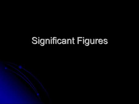 Significant Figures. Purpose Significant figures are used with any measurement Significant figures are used with any measurement They tell you something.