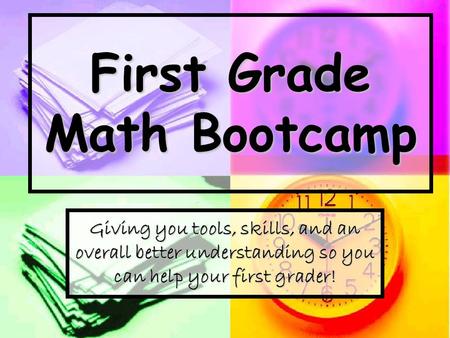First Grade Math Bootcamp Giving you tools, skills, and an overall better understanding so you can help your first grader!