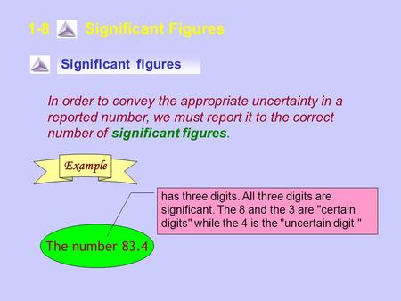 In order to convey the appropriate uncertainty in a reported number, we must report it to the correct number of significant figures. 1-8 Significant Figures.