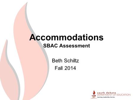 Accommodations SBAC Assessment Beth Schiltz Fall 2014.
