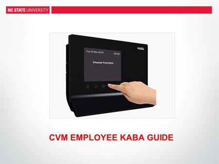 CVM EMPLOYEE KABA GUIDE. WHAT IS Kaba? Beginning Saturday, September 27th, temp employees who have been submitting bi-weekly timesheets will now enter.