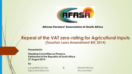 Presented to Standing Committee on Finance, Parliament of the Republic of South Africa 27 August 2014 by Langelihle Simela & Manish Nicha Executive DirectorAccountant.