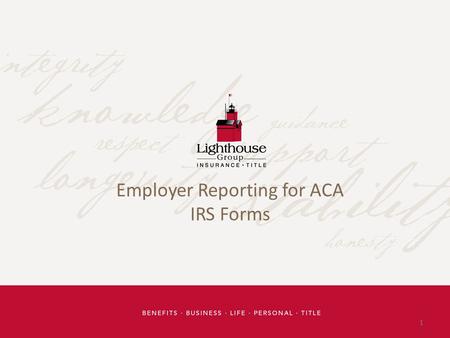 1 Employer Reporting for ACA IRS Forms. 2 Forms Supporting the Affordable Care Act Seven Forms Employer Forms: REQUIRED for all Large Employers as Defined.