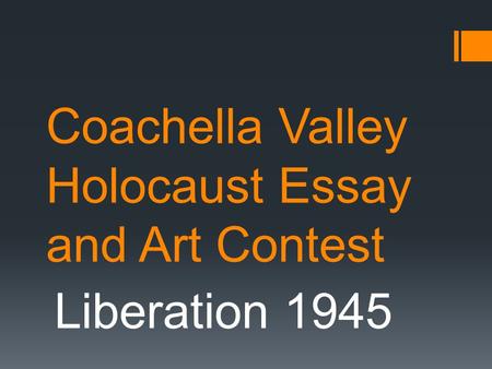 Coachella Valley Holocaust Essay and Art Contest Liberation 1945.