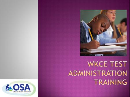  Important Dates  WKCE Timing  WKCE Resources  Practice/Sample Items  Proctor - Basic Requirement  DAC, SAC, & Proctor Responsibilities  Prior.