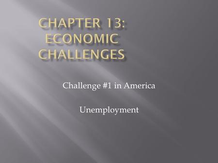 Challenge #1 in America Unemployment  To again monitor the health of our economy, economists measure the Unemployment Rate.  Each month, they survey.