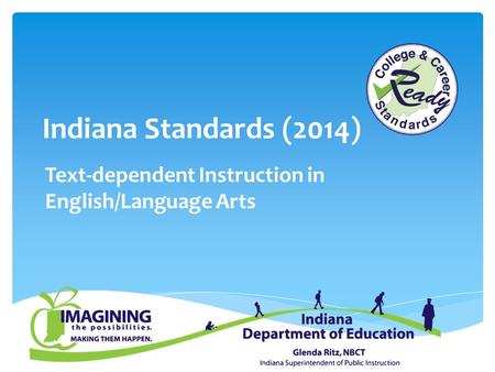 Indiana Standards (2014) Text-dependent Instruction in English/Language Arts.