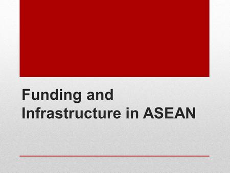Funding and Infrastructure in ASEAN