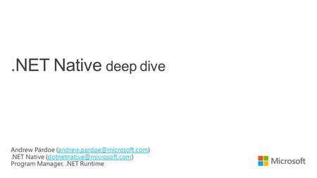 .NET Native deep dive Andrew Pardoe