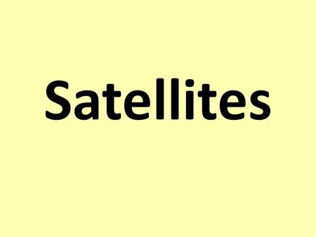 Satellites. Settler What is this picture of ? Learning Objectives To know what a satellite is To know some uses of artificial satellites To understand.
