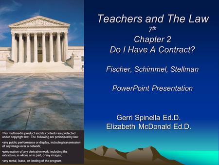Teachers and The Law 7 th Chapter 2 Do I Have A Contract? Fischer, Schimmel, Stellman PowerPoint Presentation Gerri Spinella Ed.D. Elizabeth McDonald Ed.D.