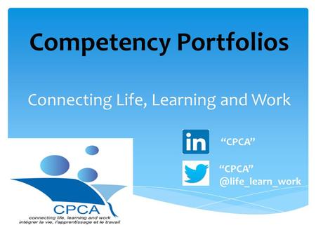 Competency Portfolios Connecting Life, Learning and Work “CPCA”