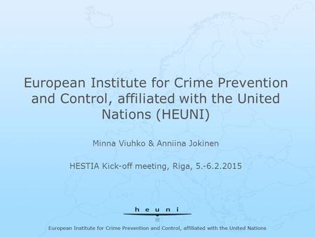 European Institute for Crime Prevention and Control, affiliated with the United Nations European Institute for Crime Prevention and Control, affiliated.