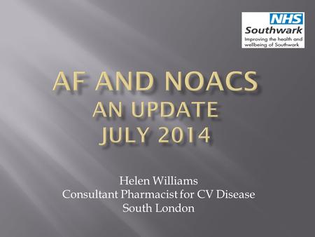 AF and NOACs An UPDATE JULY 2014
