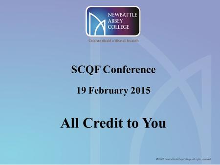 SCQF Conference 19 February 2015 All Credit to You.