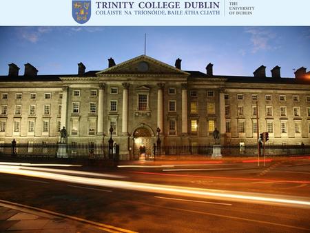 David S. Byrne Admissions Liaison Officer. 1. Why Choose Trinity College? 2. Student Support Services 3. Sports, Societies & Entertainment 4. How to Apply.