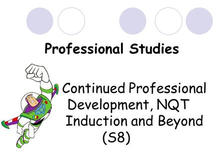 Professional Studies Continued Professional Development, NQT Induction and Beyond (S8)