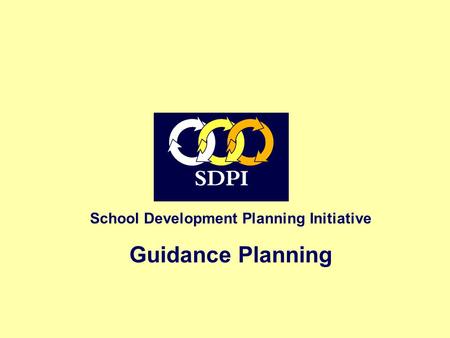 School Development Planning Initiative Guidance Planning.