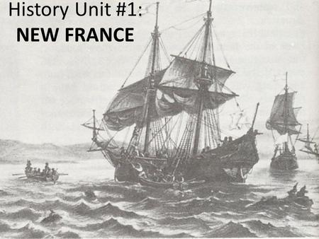 History Unit #1: NEW FRANCE