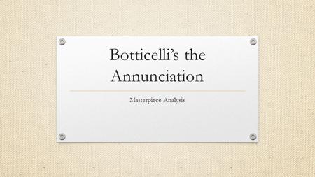 Botticelli’s the Annunciation Masterpiece Analysis.