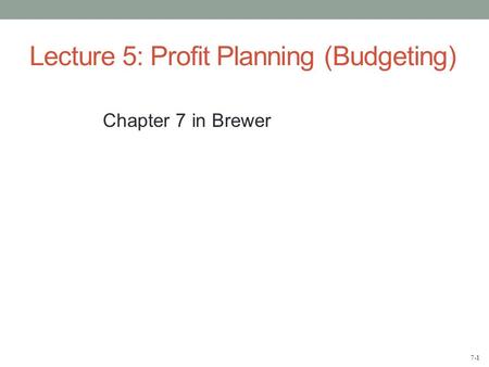 Lecture 5: Profit Planning (Budgeting)