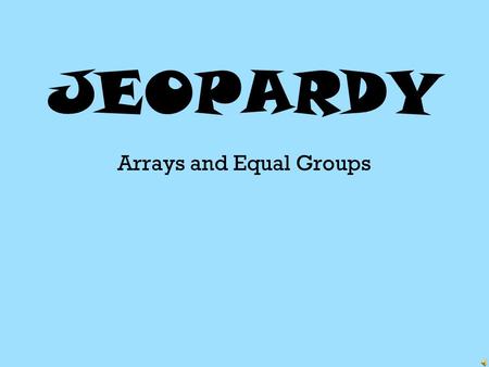 Arrays and Equal Groups