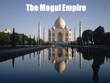 The Mogul Empire.