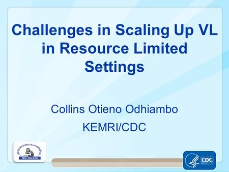 Challenges in Scaling Up VL in Resource Limited Settings Collins Otieno Odhiambo KEMRI/CDC.