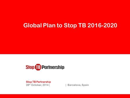 Global Plan to Stop TB Stop TB Partnership