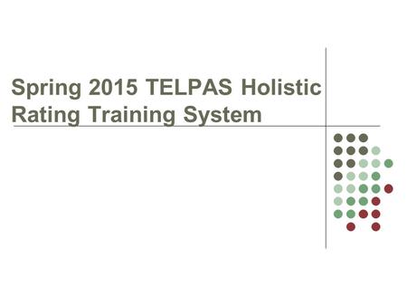 Spring 2015 TELPAS Holistic Rating Training System