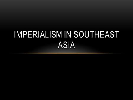 IMPERIALISM IN SOUTHEAST ASIA. REVIEW Japan avoided European Imperialism by becoming more like the western powers New Constitution created constitutional.