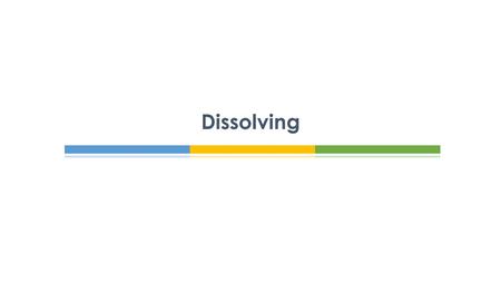 Dissolving.