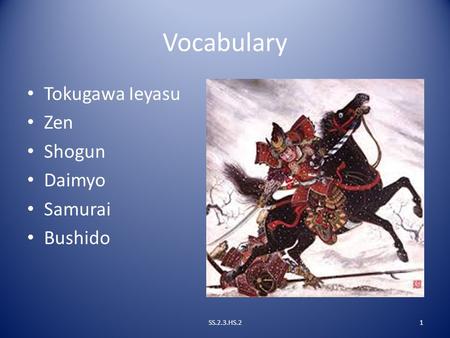 Vocabulary Tokugawa Ieyasu Zen Shogun Daimyo Samurai Bushido SS.2.3.HS.21.