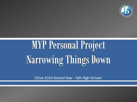 MYP Personal Project Narrowing Things Down