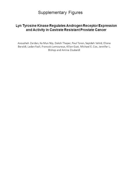 Lyn Tyrosine Kinase Regulates Androgen Receptor Expression and Activity in Castrate Resistant Prostate Cancer Anousheh Zardan, Ka Mun Nip, Daksh Thaper,