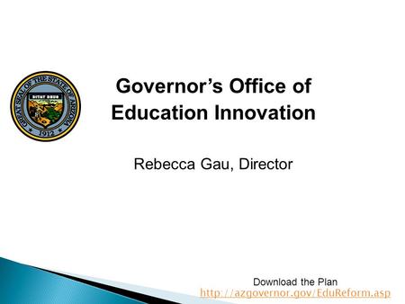 Governor’s Office of Education Innovation Rebecca Gau, Director Download the Plan