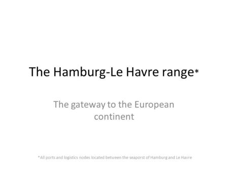 The Hamburg-Le Havre range*