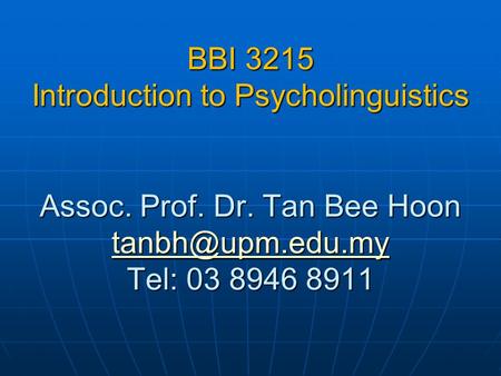 BBI 3215 Introduction to Psycholinguistics Assoc. Prof. Dr