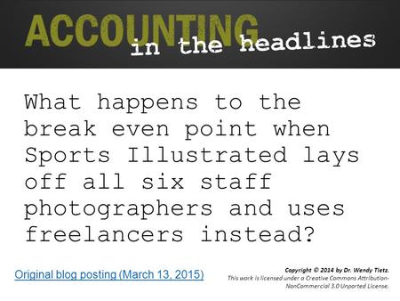 What happens to the break even point when Sports Illustrated lays off all six staff photographers and uses freelancers instead? Original blog posting (March.