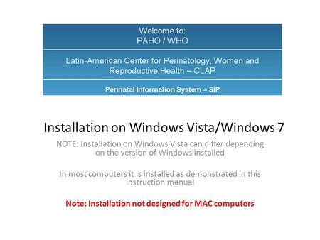 Installation on Windows Vista/Windows 7 NOTE: Installation on Windows Vista can differ depending on the version of Windows installed​ ​ In most computers.